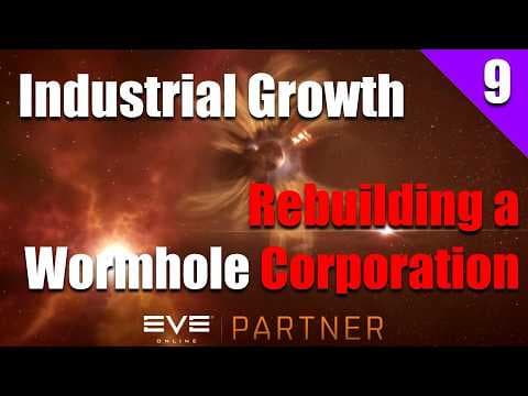 EVE Online: Industrial Growth - Rebuilding a Wormhole Corporation | Ep. 9
