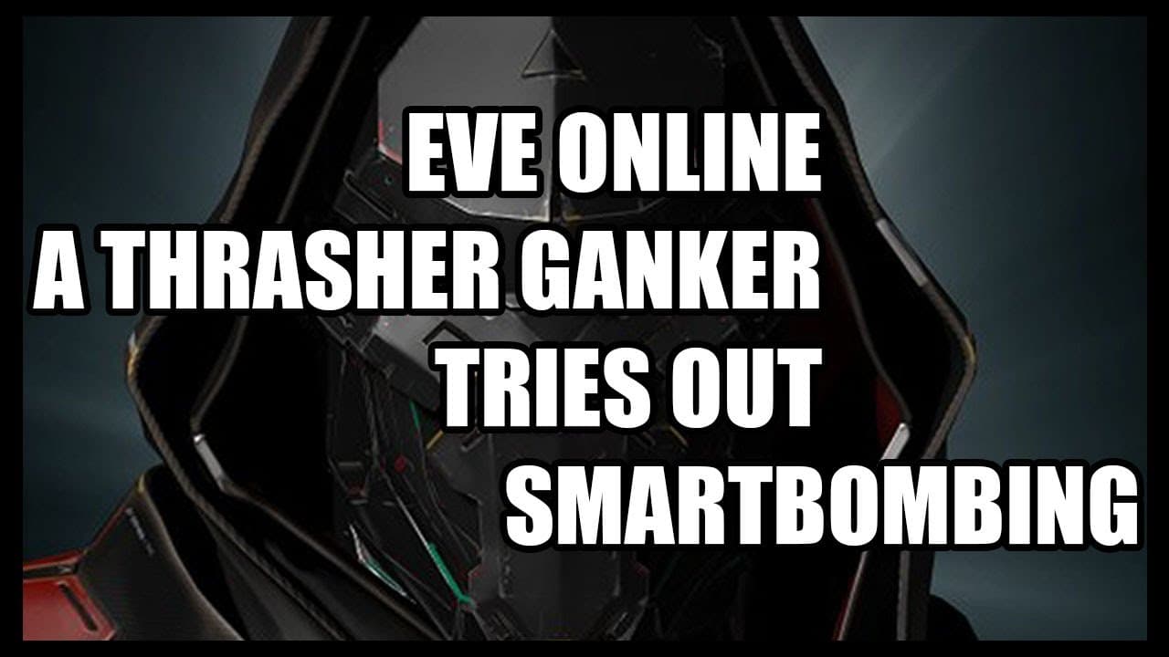 Eve Online : A Thrasher Ganker Tries Out Smartbombing