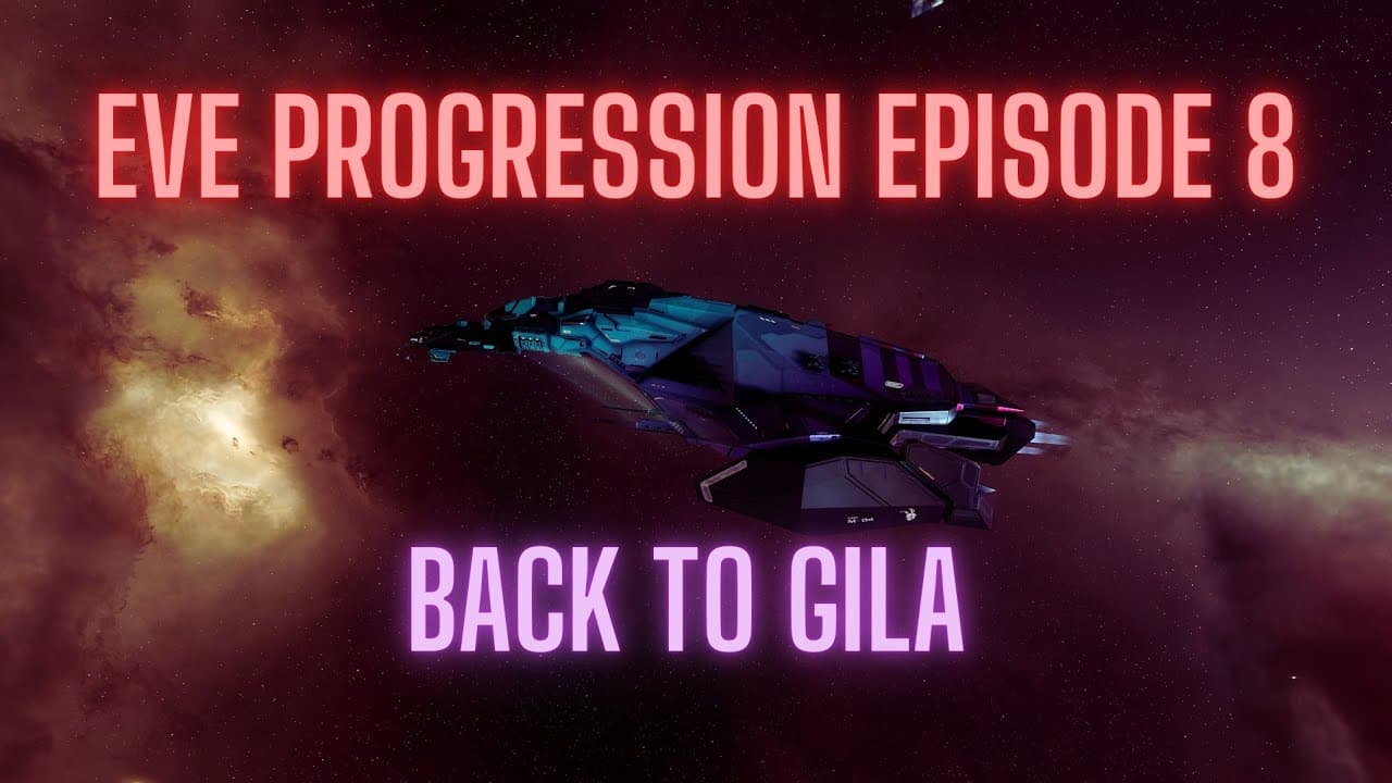 EVE Online Progression Episode 8 "Back to Gila"