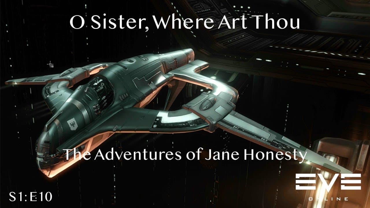 O Sister Where Art Thou: The Adventures of Jane Honesty | Eve Online | S1:E10