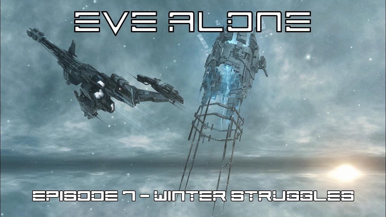 EVE Alone - Episode 7 Winter Struggles