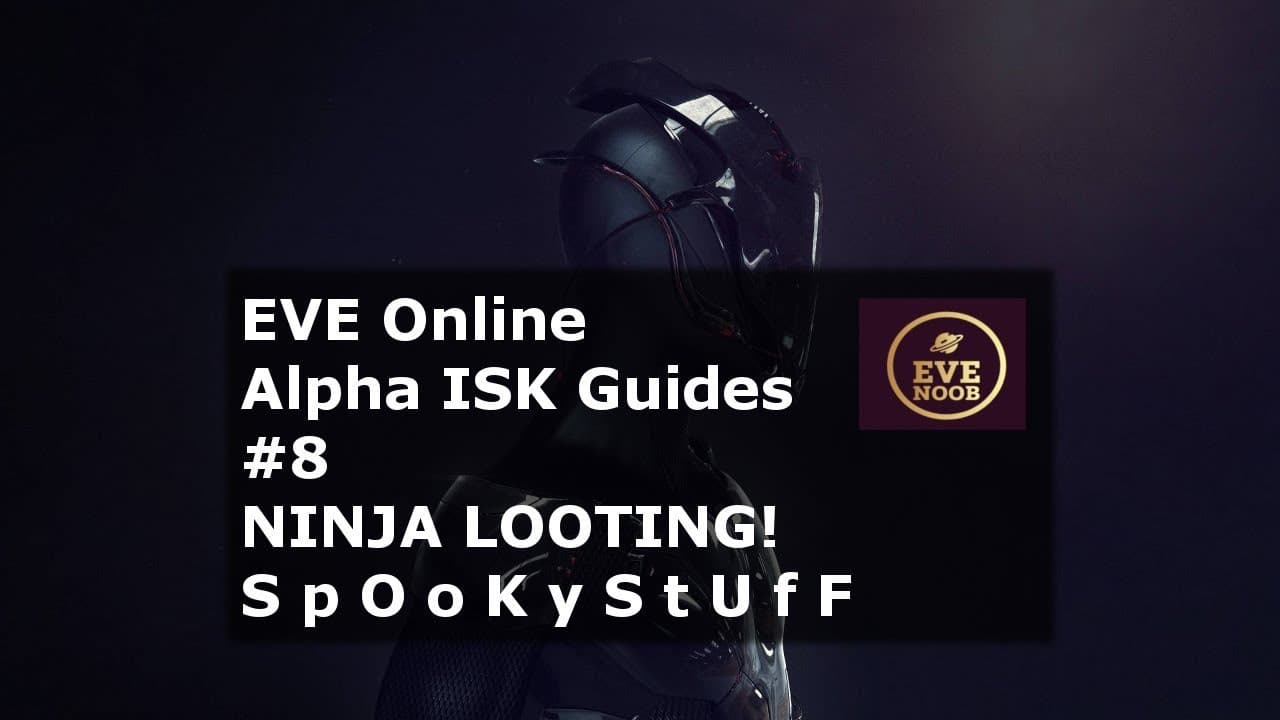 Ninja Looting - EVE Online - Methods of ISK for New Alpha Players EP#8