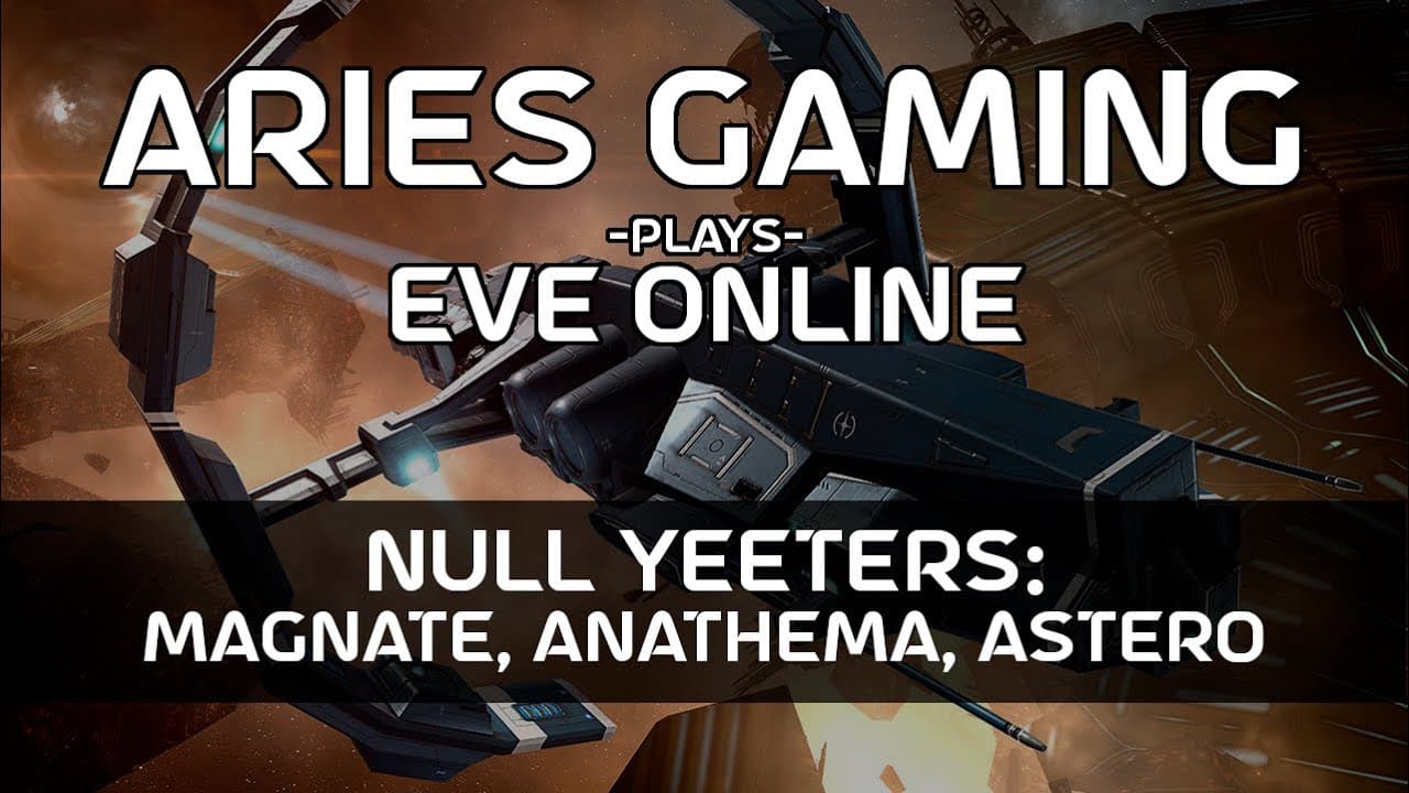 EVE Online - Null YEETERS: Magnate, Anathema, Astero