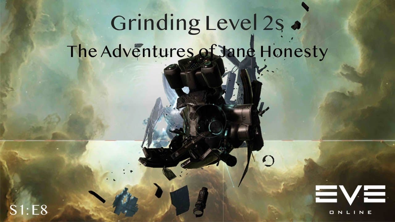 Grinding Level 2s: The Adventures of Jane Honesty | Eve Online | S1:E8