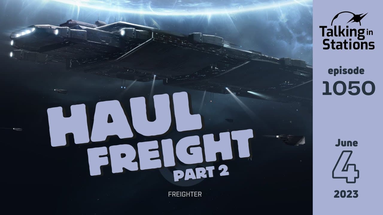 Hauling and Buybacks 2: Challenges and Max Efficiency | Talking in Stations, June 4, 2023