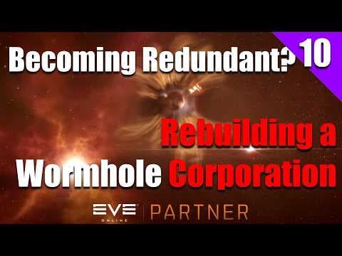 EVE Online: Becoming Redundant? - Rebuilding a Wormhole Corporation | Ep. 10