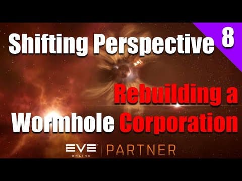 EVE Online: Shifting Perspective - Rebuilding a Wormhole Corporation | Ep. 8