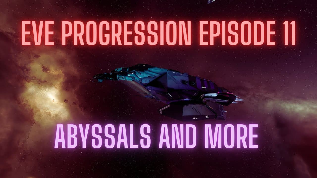 EVE Online Progression Episode 11 Abyssal and More