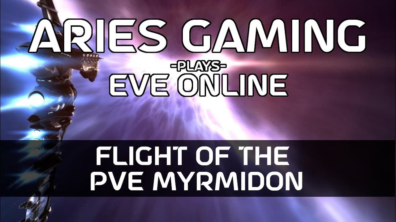 Aries Gaming 14 - EVE Online: Flight of the PvE Myrmidon
