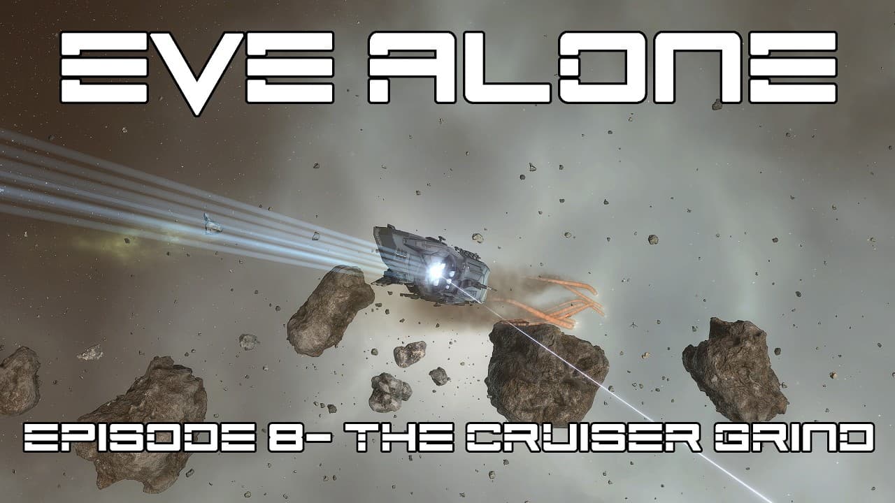 EVE Alone - Episode 8  The Cruiser Grind