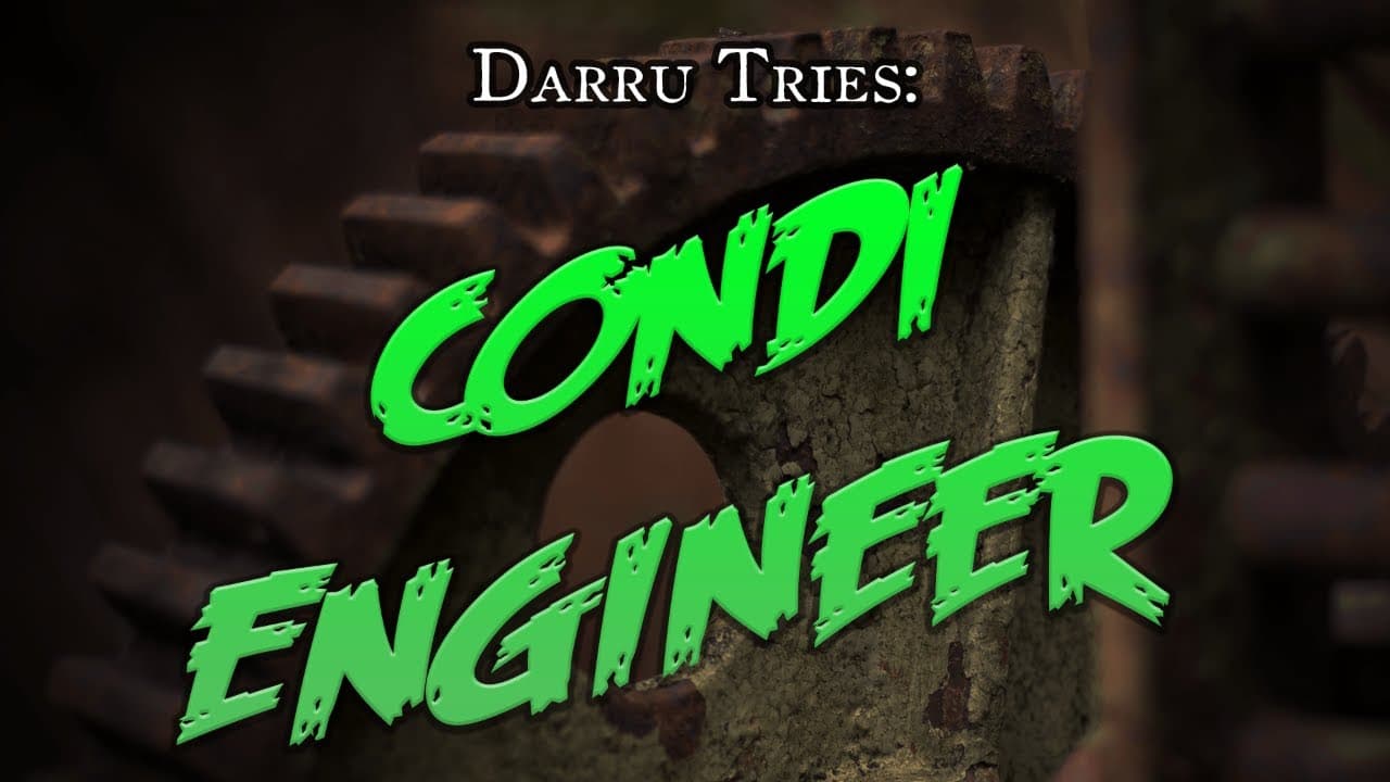 Darru tries: Condition Engineer