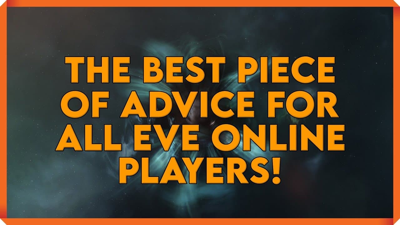 The Best Piece of Advice for ALL Eve Online Players