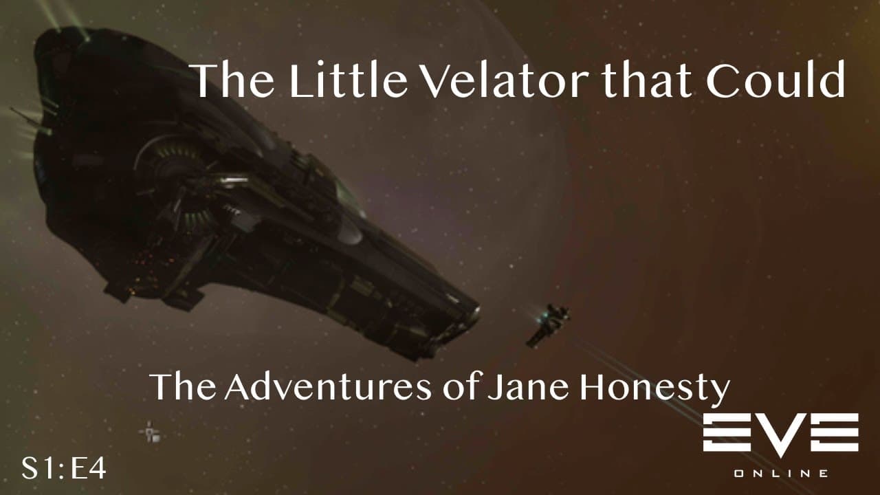 The Little Velator that Could: The Adventures of Jane Honesty | Eve Online | S1:E4