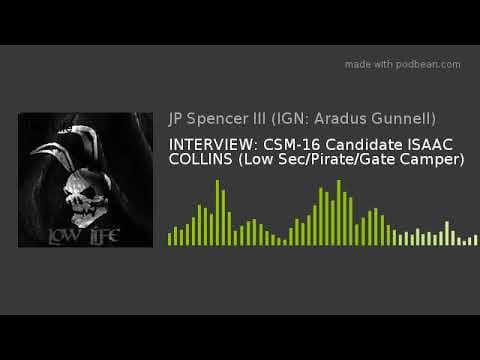 INTERVIEW: CSM-16 Candidate ISAAC COLLINS (Low Sec/Pirate/Gate Camper)
