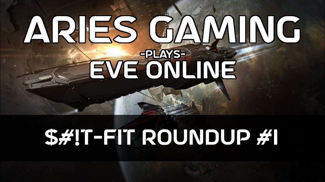Aries Gaming 11 - EVE Online: $#!T-Fit Roundup #1