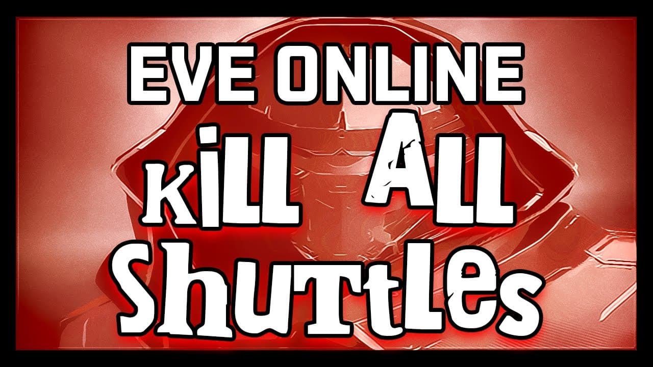 Eve Online : Kill All Shuttles