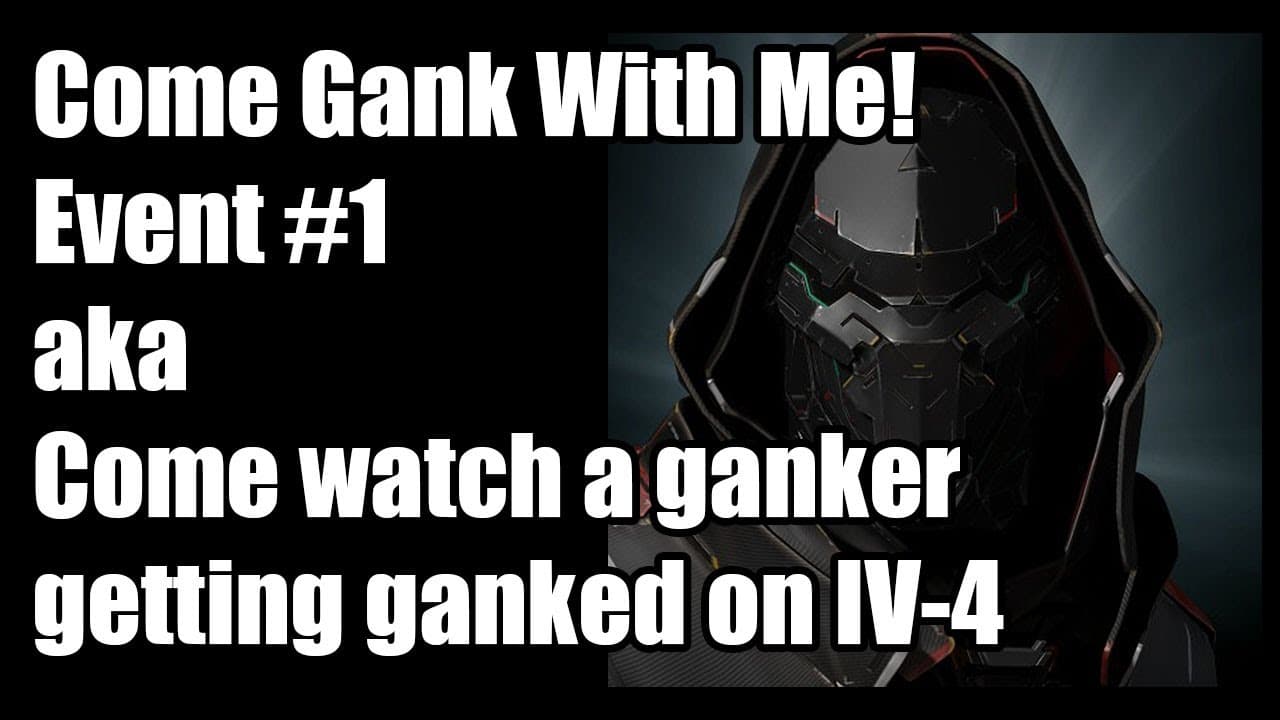 Eve Online : Come Gank With Me! Event #1 : aka getting ganked on IV-4